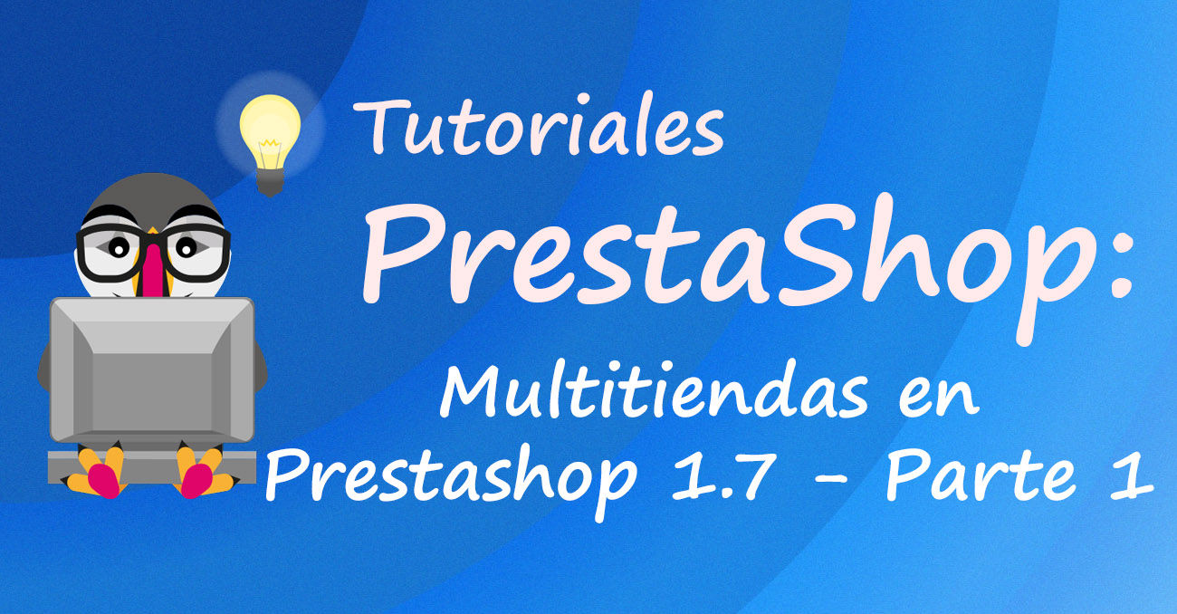 Multitiendas en Prestashop 1.7