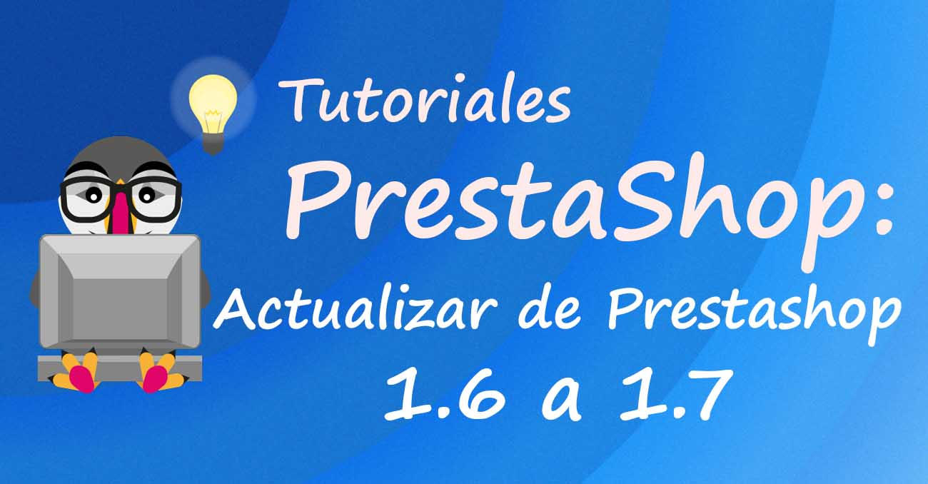 Actualizar de Prestashop 1.6 a 1.7